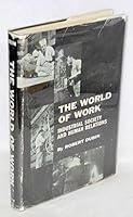 The World of Work; Industrial Society and Human Relations 1138708178 Book Cover
