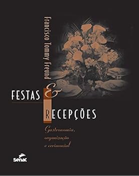 Paperback O Festas E Recepções. Gastronomiarganização E Cerimonial (Em Portuguese do Brasil) [Portuguese_Brazilian] Book