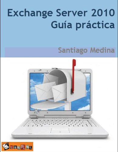 Exchange Server 2010. Guía PRÁCTICA Exchange Server 2010. Guía PRÁCTICA
