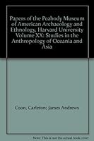Papers of the Peabody Museum of American Archaeology and Ethnology, Harvard University Volume XX: Studies in the Anthropology of Oceania and Asia B000GR8TBY Book Cover