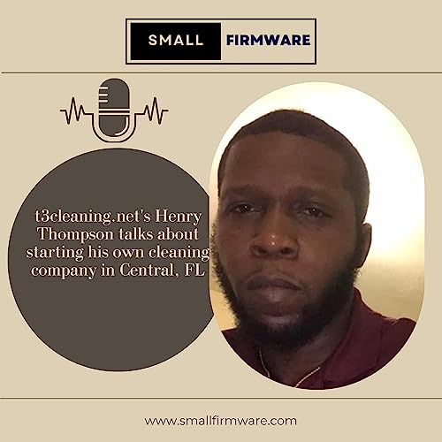 Henry Thompson of t3cleaning.net (a Central FL cleaning company) - We talk about his cleaning company and how he started. Humble Beginnings!