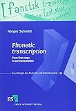 Phonetic transcription: From first steps to ear transcription: From the First Steps to Ear Transcription (Grundlagen der Anglistik und Amerikanistik (GrAA), Band 35)