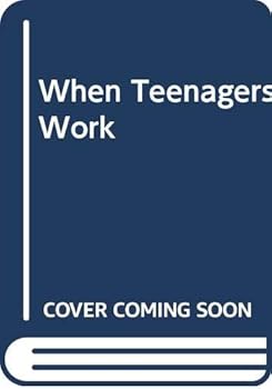 When Teenagers Work: The Psychological and Social Costs of Adolescent Employment