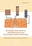  Die Möglichkeit moderner Gebäudenutzung von denkmalgeschützten Gebäuden. Dargestellt am Speicher Neubrandenburg