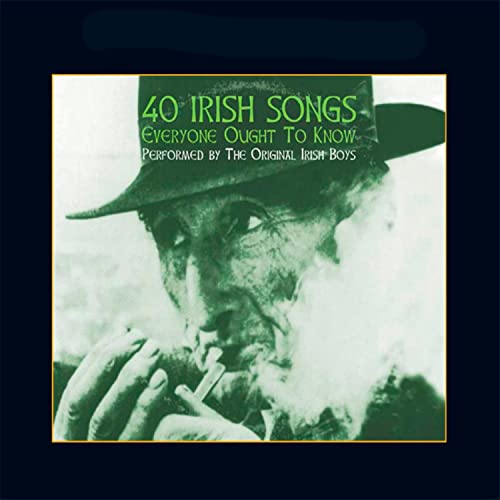 40 Irish Songs Everyone Ought to Know by The Original Irish Boys on