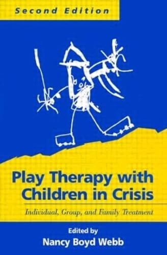 Play Therapy with Children in Crisis, Second Edition: Individual, Group, and Family Treatment ...