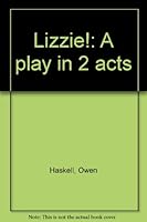 Lizzie!: A play in 2 acts B0006P4FWI Book Cover