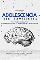 Adolescencia (des)complicada: Una visión sin dramas, desde la psicología, la neurociencia y la pedagogía. (Spanish Edition) B0F4PBJ29N Book Cover