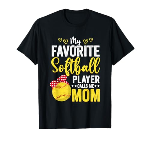 My Favorite Softball Player Calls Me Mom Softball Lover T-Shirt