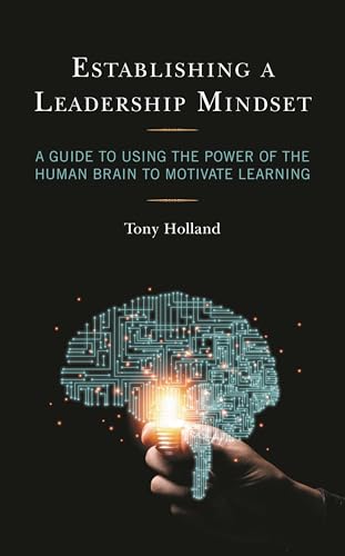 Establishing a Leadership Mindset: A Guide to Using the Power of the Human Brain to Motivate Learning