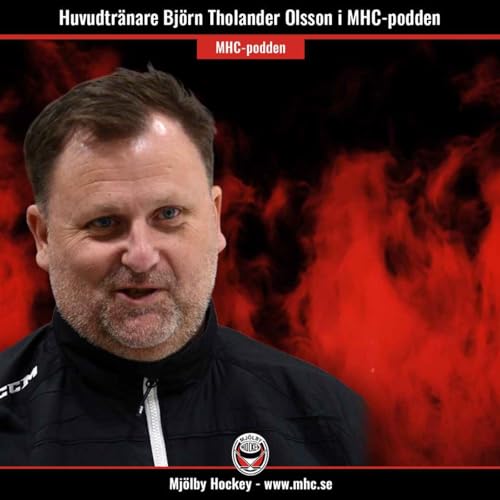 Avsnitt 9 &ndash; Bj&ouml;rn Tholander Olsson, tillbaka som huvudtr&auml;nare i MHC