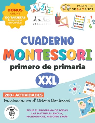 Cuaderno Montessori XXL – Primero de Primaria: 200+ Actividades para niños 6-7 años inspiradas en el Método Montessori. Sigue el programa de todas las materias: Lengua, Matemáticas, Historia y más