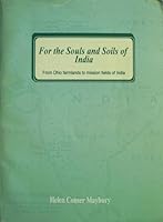 For the Souls and Soils of India: From Ohio Farmlands to Mission Fields of India B000CODRS6 Book Cover