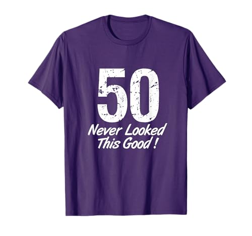 50 Never Looked So Good Birthday Gift Shirt for Men &...