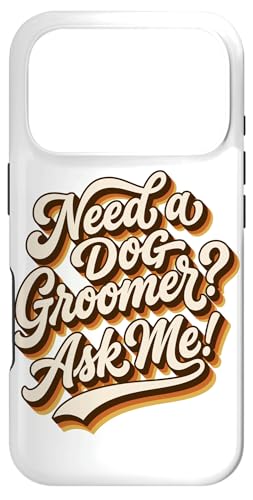 �r���e�[�W�X�N���v�g Need A Dog Groomer Ask Me Art �X�}�z�P�[�X iPhone 17 Pro �p