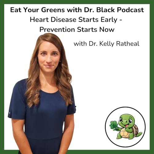 Heart Disease Starts Early, Prevention Starts Now - with Dr. Kelly Ratheal