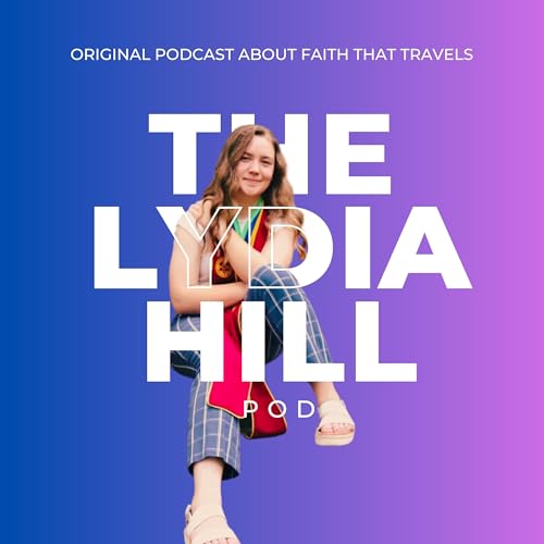 『The Lydia Hill Pod | Faith that Travels』のカバーアート