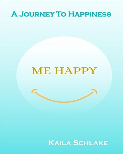 ME HAPPY A Journey To Happiness