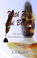 With Pen and Brushes: An Artist's Sentimental Journey 1466267143 Book Cover