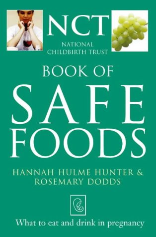 Safe Food: What to Eat and Drink in Pregnancy (National Childbirth Trust Guides)