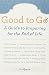Good to Go: A Guide to Preparing for the End of Life