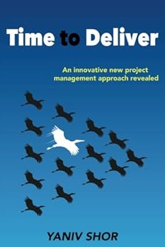 Paperback Time to Deliver: An innovative new Project Management approach revealed Book