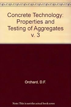 Hardcover Concrete Technology: Properties and Testing of Aggregates v. 3 [Unqualified] Book