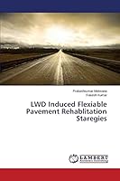LWD Induced Flexiable Pavement Rehablitation Staregies 3659673064 Book Cover