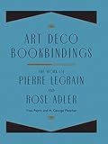 Art Deco Bookbindings: The Work of Pierre Legrain and Rose Adler