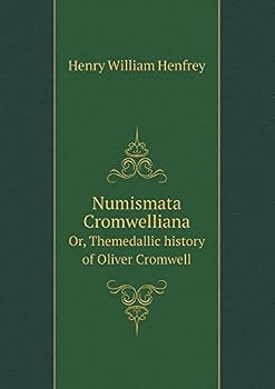 Paperback Numismata Cromwelliana Or, Themedallic history of Oliver Cromwell Book