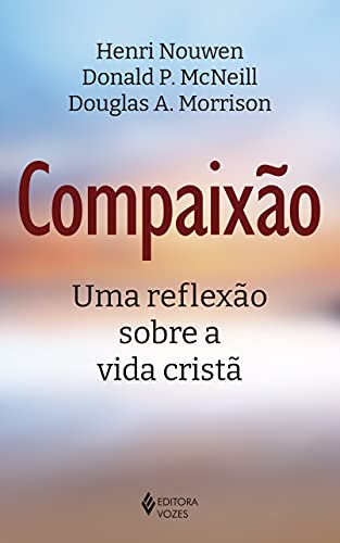 Compaixão: Uma reflexão sobre a vida cristã