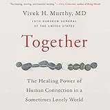 Together: The Healing Power of Human Connection in a Sometimes Lonely World