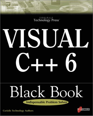 Visual C++ 6 Black Book: The Ideal Book for Power-Hungry Visual C++ ...