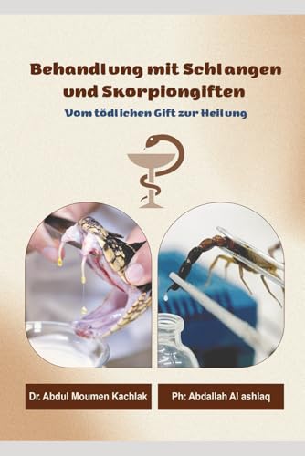 Behandlung mit Schlangen- und Skorpiongiften: Vom tödlichen Gift zur Heilung