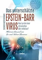 Das unterschätzte Epstein Barr Virus: Was tun bei einer chronischen EBV-Infektion? 398148441X Book Cover