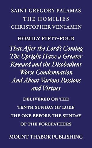 Homily Fifty-Four "That After the Lord's Coming the Upright Have a Greater Reward and the Disobedient Worse Condemnation and About Various Passions and ... Individually) Book 54) (English Edition)
