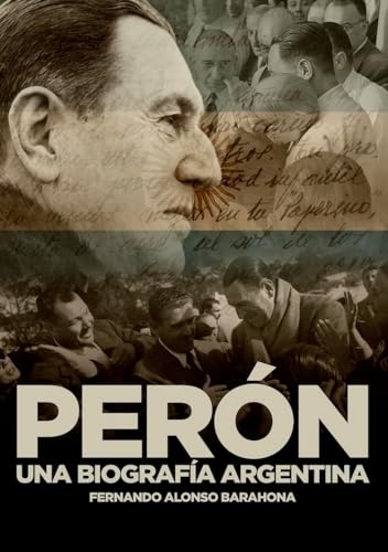 PERÓN; UNA BIOGRAFÍA ARGENTINA (Historia)