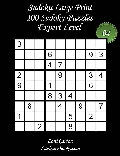 Sudoku Large Print - Expert Level - N°4: 100 Expert Sudoku Puzzles – Puzzle Big Size (8.3"x8.3") and Large Print (36 points)