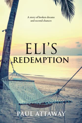 Eli's Redemption: A story of broken dreams and second chances (The Atkins Family Series)