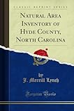 Natural Area Inventory of Hyde County, North Carolina (Classic Reprint)