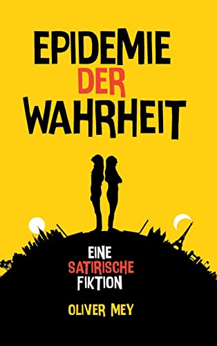 Epidemie der Wahrheit: Eine satirische Fiktion (German Edition)