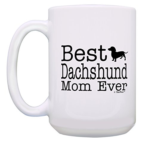 Dachshund Gifts For Women Best Dachshund Mom Ever Dachshund Gifts For Girls Gift 15-Oz Coffee Mug Tea Cup 15Oz White #TOP1