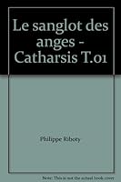 Le sanglot des anges - Catharsis T.01 2922592049 Book Cover
