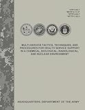  Multi-Service Tactics, Techniques, and Procedures for Health Service Support in a Chemical, Biological, Radiological, and Nuclear Environment (ATP 4-02.7 / MCRP 4-11.1F / NTTP 4-02.7 / AFTTP 3-42.3)