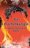  Die Drachenkönigin: Draganas Aufstieg zur Macht