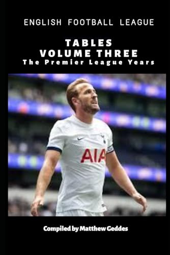 English Football League Tables Volume Three: The Premier League Years