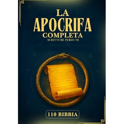 La Bibbia Apocrifa Completa: 110 Scritture Perdute E Dimenticate Dell'antico Cristianesimo, Dell'ebraismo, Della Chiesa Ortodossa Etiope E Oltre