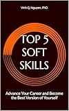 TOP 5 SOFT SKILLS: Advance Your Career and Become the Best Version of Yourself