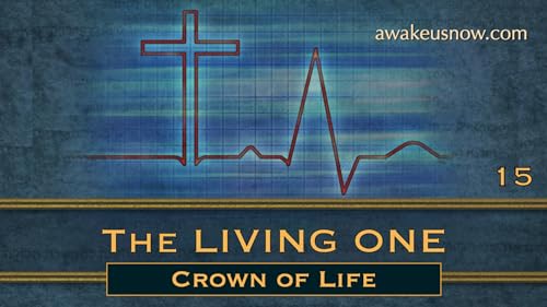 The Living One - Week 15: Crown of Life