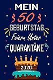  MEIN 50 GEBURTSTAG Feiern Unter QUARANTÄNE 2020: 50 Jahre geburtstag,Geschenk Für Jungen und Mädchen, geburtstagsgeschenke... Sie ein einzigartiges Geburtstagsgeschenk ? notizbuch geschenk....